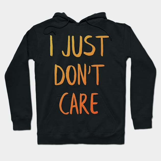 I just don't care Hoodie by MiniGuardian